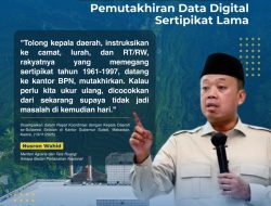 Nusron Wahid: Data Sertipikat Lama Perlu Segera Dimutakhirkan Secara Digital