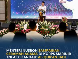 *Menteri Nusron Sampaikan Ceramah Agama di Korps Marinir TNI AL Cilandak: Al-Qur’an Jadi Petunjuk bagi Manusia*