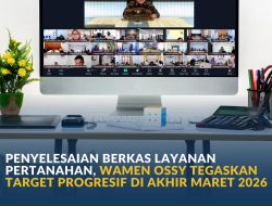 *Penyelesaian Berkas Layanan Pertanahan, Wamen Ossy Tegaskan Target Progresif di Akhir Maret 2026*