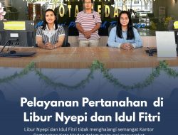 Pelayanan Pertanahan Tetap Buka Selama Libur Lebaran untuk Pemohon Langsung