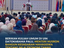 Berikan Kuliah Umum di UIN Datokarama Palu, Menteri Nusron Bangun Kesadaran Mahasiswa tentang Nilai Ekonomi Tanah