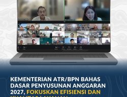 *Kementerian ATR/BPN Bahas Dasar Penyusunan Anggaran 2027, Fokuskan Efisiensi dan Kualitas Layanan*