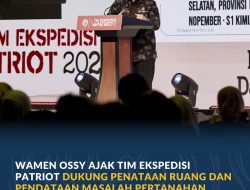 Wamen Ossy Ajak Tim Ekspedisi Patriot Dukung Penataan Ruang dan Pendataan Masalah Pertanahan di Kawasan Transmigrasi