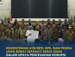 Kementerian ATR/BPN, KPK, dan Pemda Jawa Barat Sepakati Kerja Sama dalam Upaya Pencegahan Korupsi serta Penguatan Ekonomi Daerah