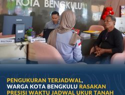 Pengukuran Terjadwal, Warga Kota Bengkulu Rasakan Presisi Waktu Jadwal Ukur Tanah