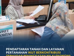 Pendaftaran Tanah dan Layanan Pertanahan Ikut Berkontribusi terhadap Peningkatan Nilai Ekonomi hingga Rp1.834,8 Triliun