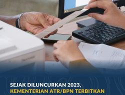 Sejak Diluncurkan pada 2023, Kementerian ATR/BPN Terbitkan Hampir 10 Juta Sertipikat Elektronik