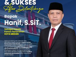 Kantor Pertanahan Kota Medan Sambut Kepala Kantor Baru, Hanif, S.SiT., Usai Pelantikan 29 Oktober 2026