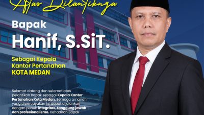 Kantor Pertanahan Kota Medan Sambut Kepala Kantor Baru, Hanif, S.SiT., Usai Pelantikan 29 Oktober 2026